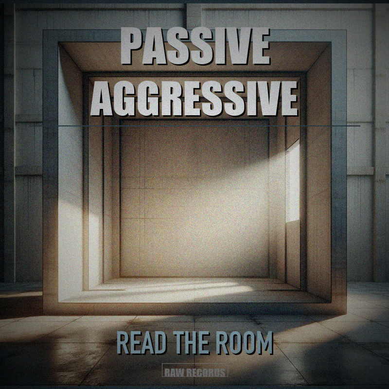 Passive Aggressive – Read The Room